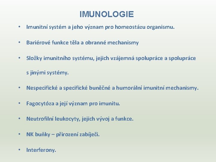 IMUNOLOGIE • Imunitní systém a jeho význam pro homeostázu organismu. • Bariérové funkce těla