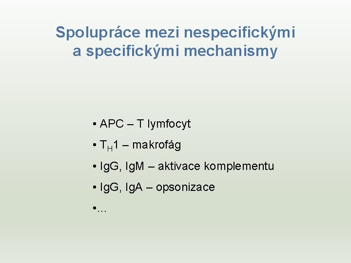 Spolupráce mezi nespecifickými a specifickými mechanismy • APC – T lymfocyt • TH 1