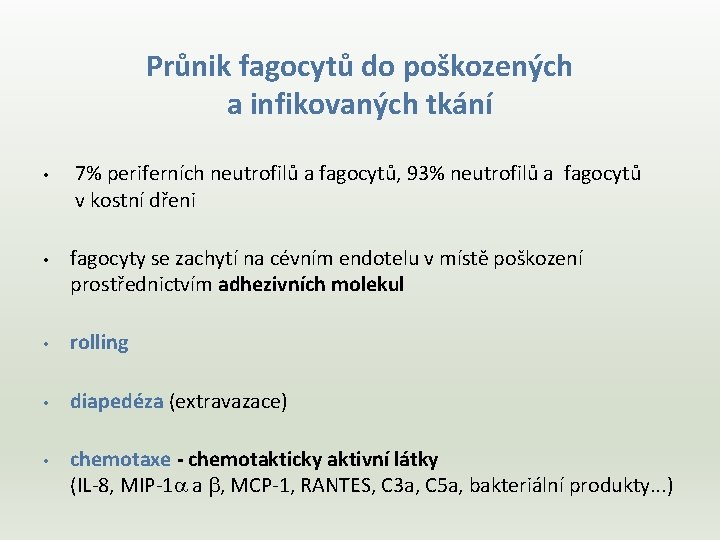 Průnik fagocytů do poškozených a infikovaných tkání • • 7% periferních neutrofilů a fagocytů,