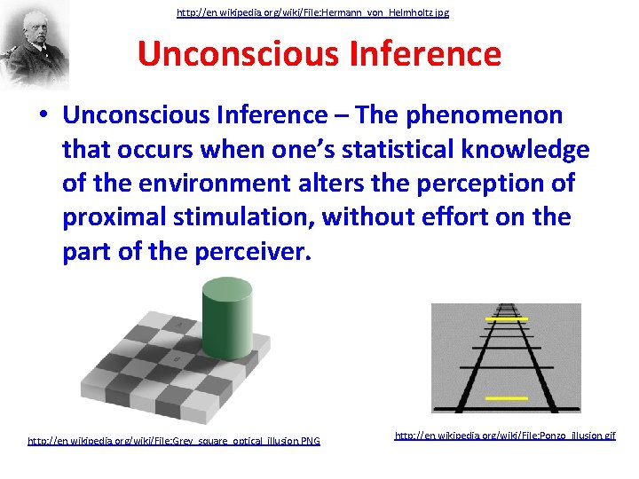 http: //en. wikipedia. org/wiki/File: Hermann_von_Helmholtz. jpg Unconscious Inference • Unconscious Inference – The phenomenon