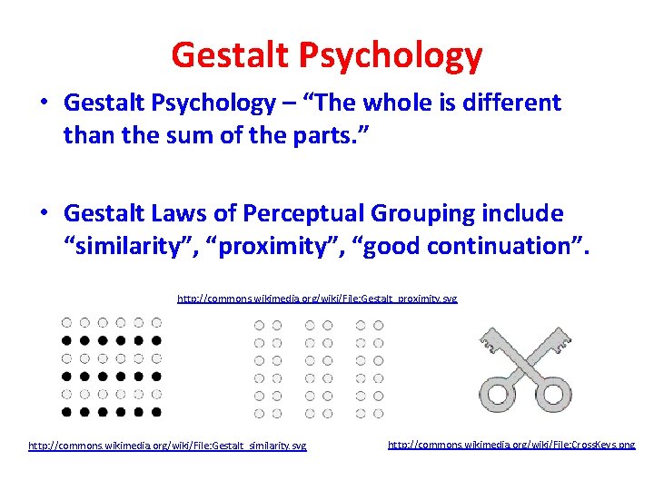 Gestalt Psychology • Gestalt Psychology – “The whole is different than the sum of