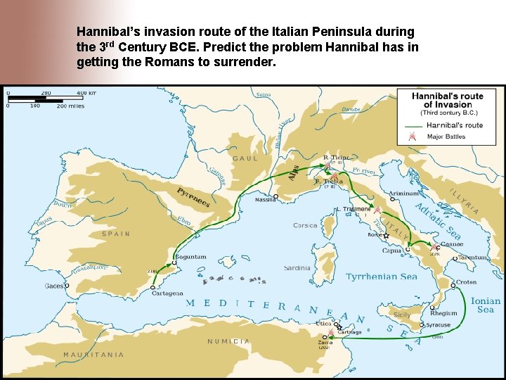 Hannibal’s invasion route of the Italian Peninsula during the 3 rd Century BCE. Predict