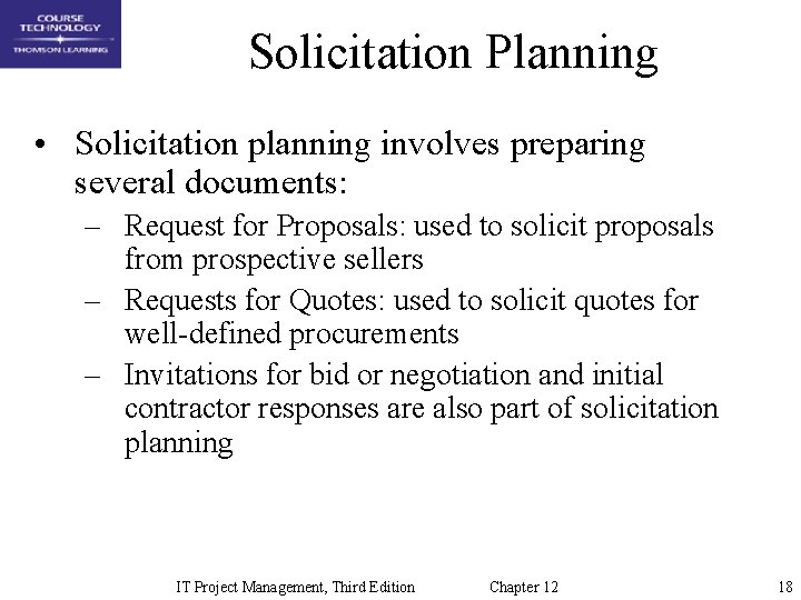 Solicitation Planning • Solicitation planning involves preparing several documents: – Request for Proposals: used