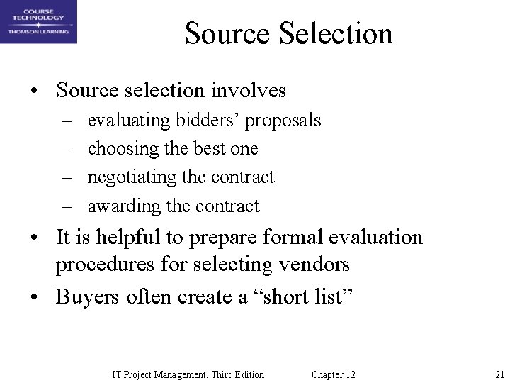 Source Selection • Source selection involves – – evaluating bidders’ proposals choosing the best