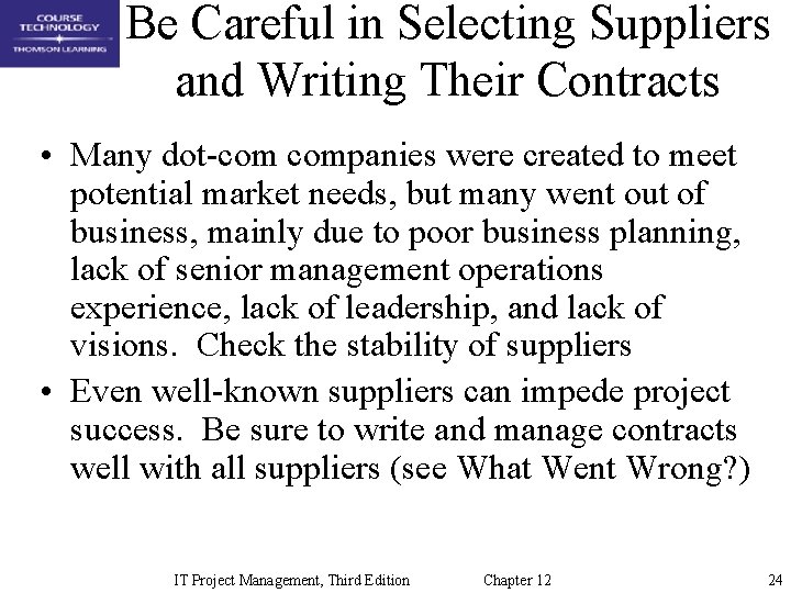 Be Careful in Selecting Suppliers and Writing Their Contracts • Many dot-com companies were