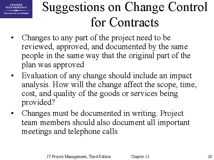 Suggestions on Change Control for Contracts • Changes to any part of the project
