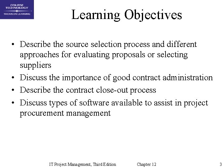 Learning Objectives • Describe the source selection process and different approaches for evaluating proposals