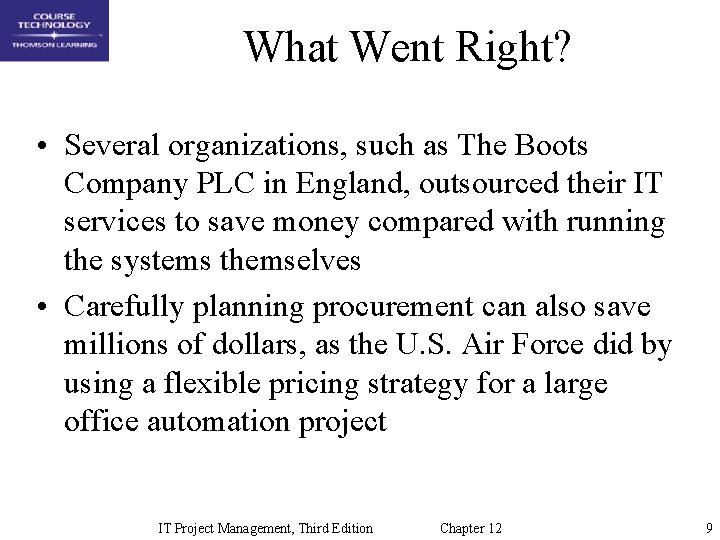 What Went Right? • Several organizations, such as The Boots Company PLC in England,