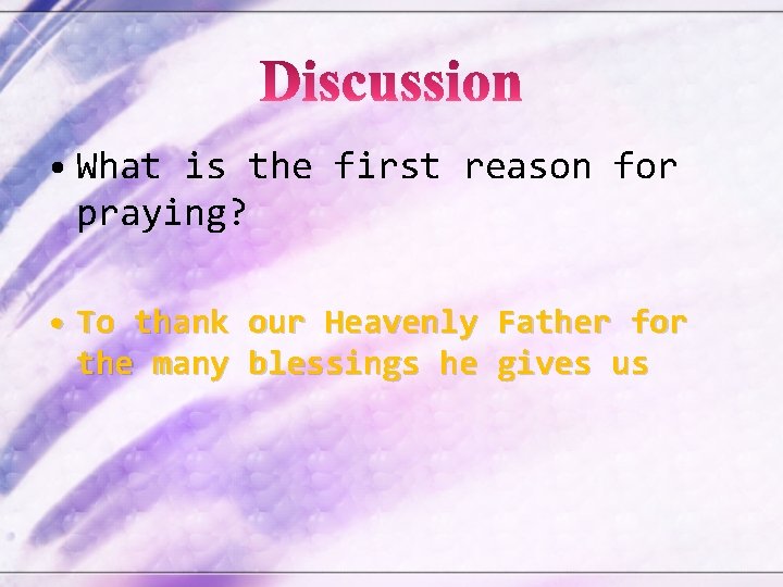  • What is the first reason for praying? • To thank our Heavenly