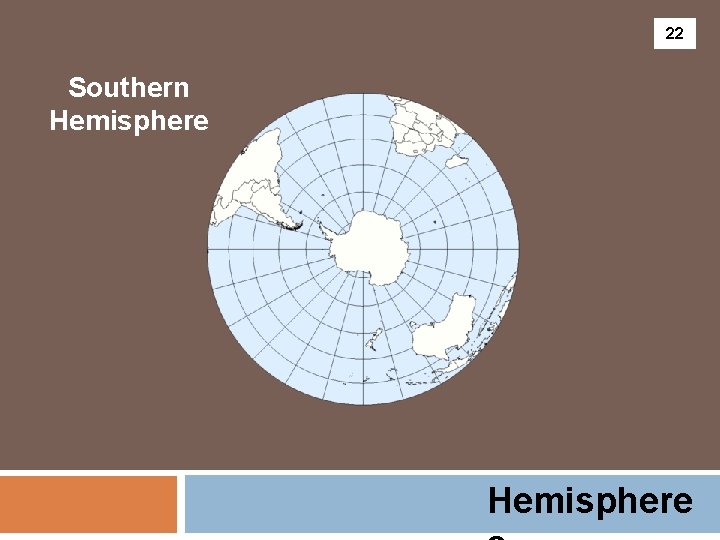 22 Southern Hemisphere 