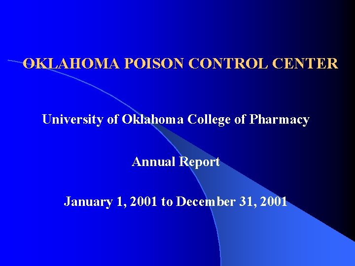 OKLAHOMA POISON CONTROL CENTER University of Oklahoma College of Pharmacy Annual Report January 1,