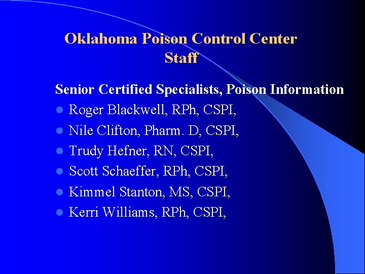 Oklahoma Poison Control Center Staff Senior Certified Specialists, Poison Information l Roger Blackwell, RPh,