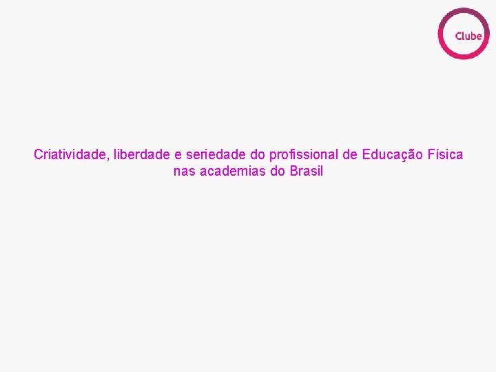 CONTEXTO HISTÓRICO PANORAMA POLÍTICO MOVIMENTOS SOCIAIS Criatividade, liberdade e seriedade do profissional de Educação