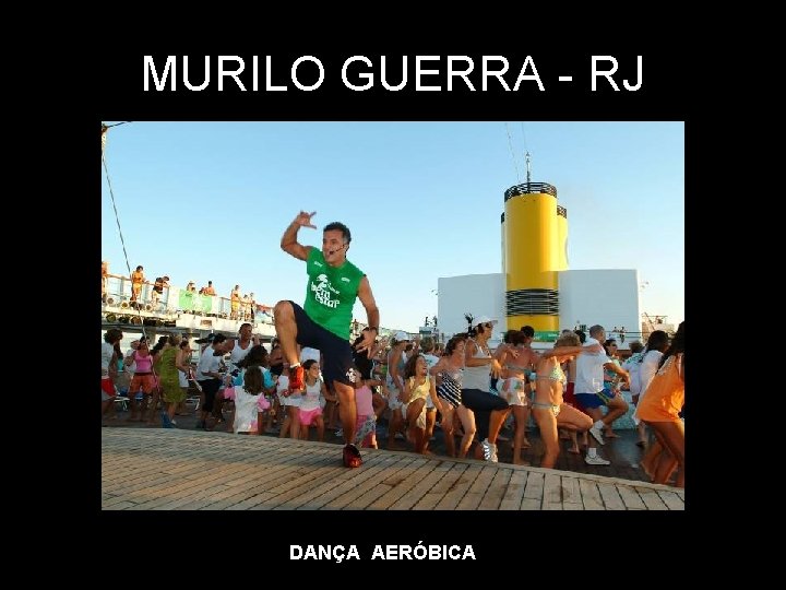MURILO GUERRA - RJ DANÇA AERÓBICA 