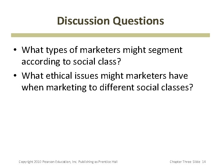 Discussion Questions • What types of marketers might segment according to social class? •