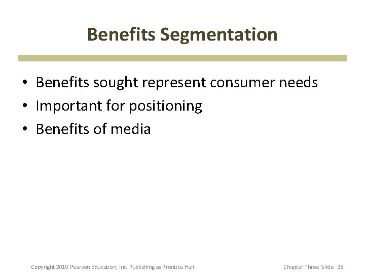 Benefits Segmentation • Benefits sought represent consumer needs • Important for positioning • Benefits