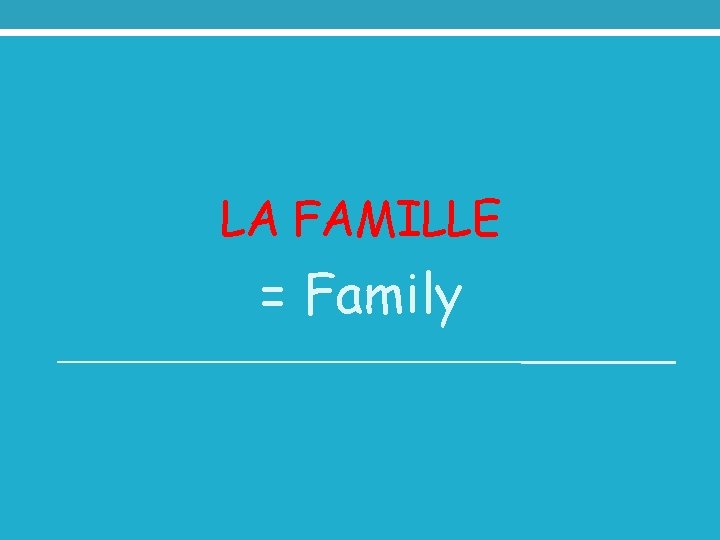 LA FAMILLE = Family 