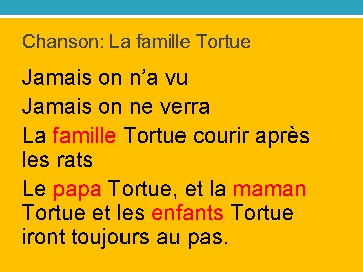 Chanson: La famille Tortue Jamais on n’a vu Jamais on ne verra La famille