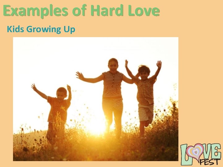 Examples of Hard Love Kids Growing Up 