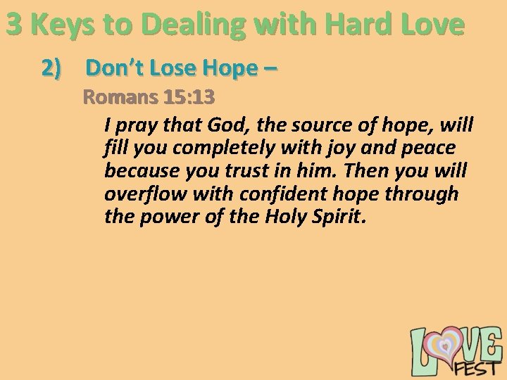 3 Keys to Dealing with Hard Love 2) Don’t Lose Hope – Romans 15: