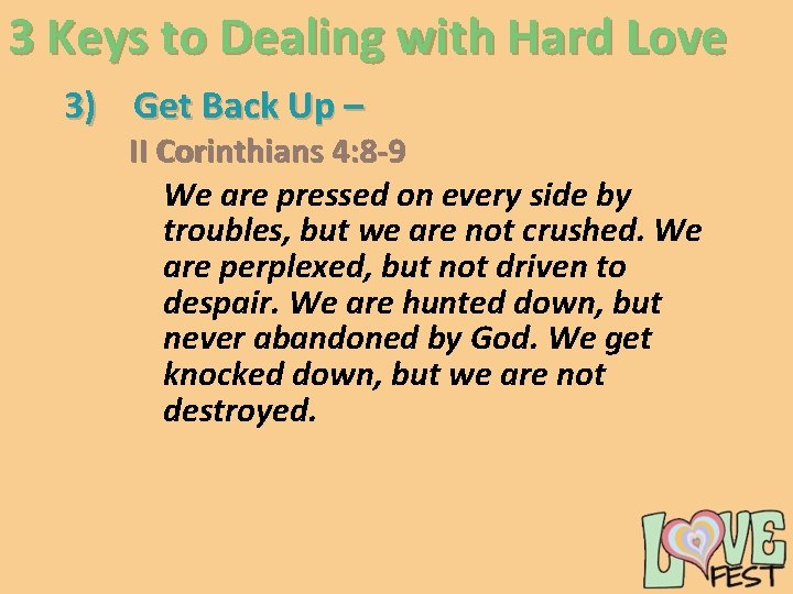 3 Keys to Dealing with Hard Love 3) Get Back Up – II Corinthians