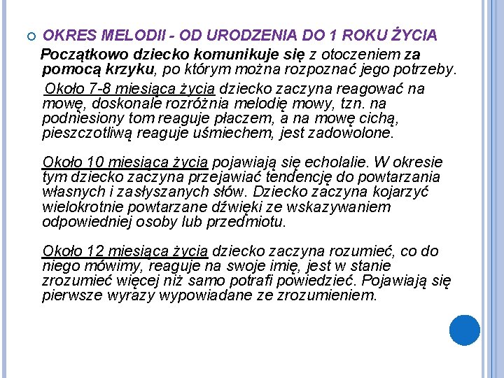  OKRES MELODII - OD URODZENIA DO 1 ROKU ŻYCIA Początkowo dziecko komunikuje się