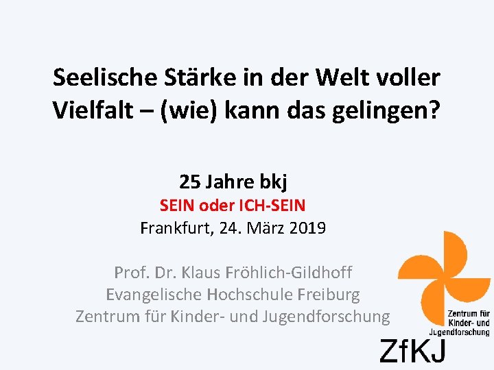 Seelische Stärke in der Welt voller Vielfalt – (wie) kann das gelingen? 25 Jahre