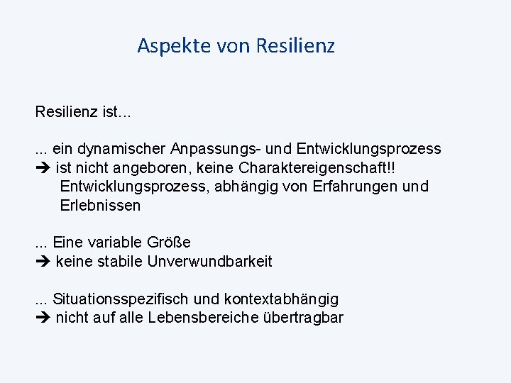 Aspekte von Resilienz ist. . . ein dynamischer Anpassungs- und Entwicklungsprozess ist nicht angeboren,