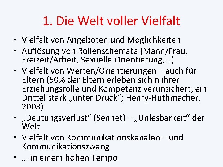 1. Die Welt voller Vielfalt • Vielfalt von Angeboten und Möglichkeiten • Auflösung von