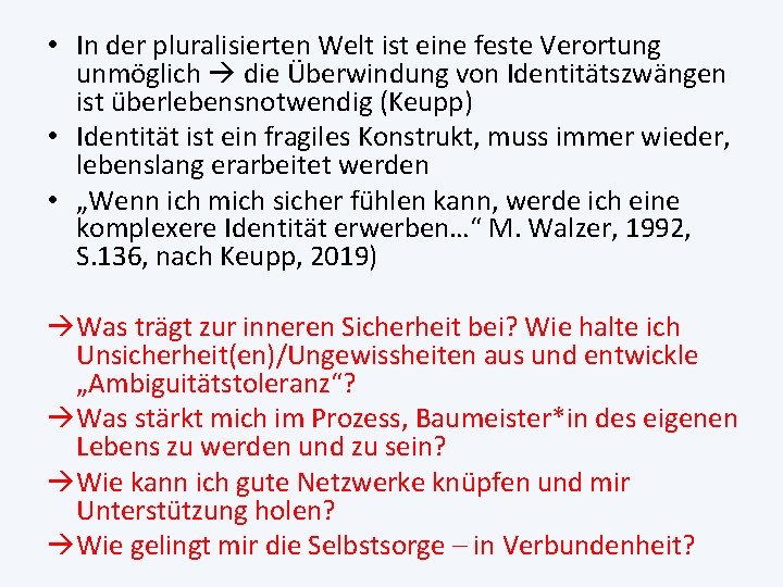  • In der pluralisierten Welt ist eine feste Verortung unmöglich die Überwindung von