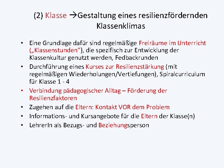 (2) Klasse Gestaltung eines resilienzfördernden Klassenklimas • Eine Grundlage dafür sind regelmäßige Freiräume im