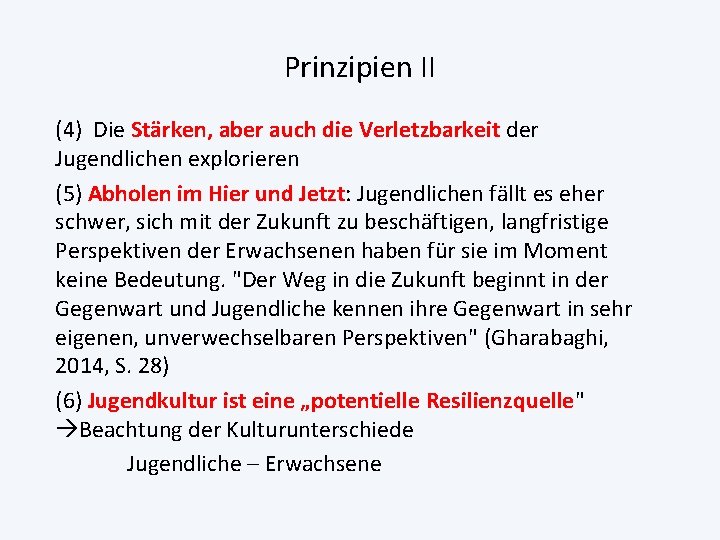 Prinzipien II (4) Die Stärken, aber auch die Verletzbarkeit der Jugendlichen explorieren (5) Abholen