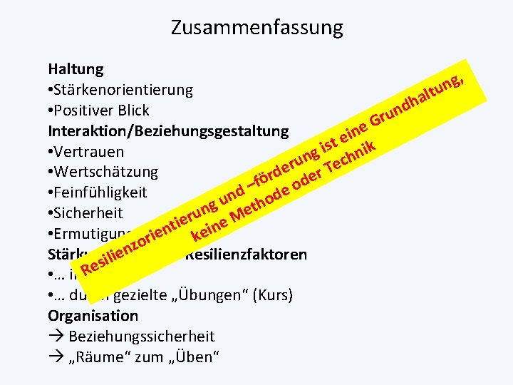 Zusammenfassung Haltung , g n • Stärkenorientierung tu l a h d • Positiver