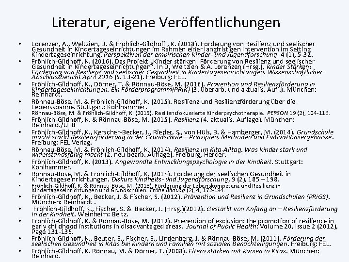 Literatur, eigene Veröffentlichungen • • • • Lorenzen, A. , Weltzien, D. & Fröhlich-Gildhoff