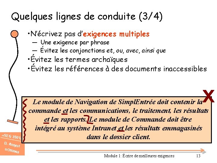 Quelques lignes de conduite (3/4) • N’écrivez pas d’exigences multiples ― Une exigence par