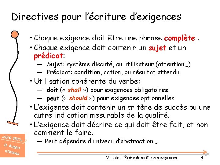 Directives pour l’écriture d’exigences • Chaque exigence doit être une phrase complète. • Chaque