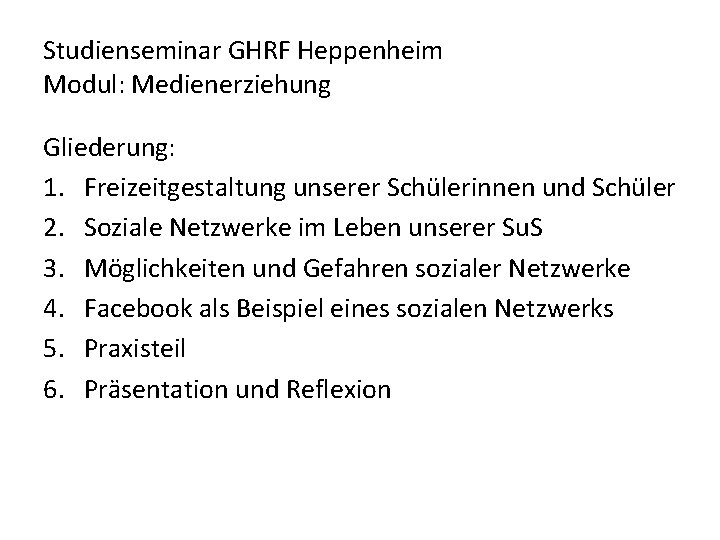Studienseminar GHRF Heppenheim Modul: Medienerziehung Gliederung: 1. Freizeitgestaltung unserer Schülerinnen und Schüler 2. Soziale