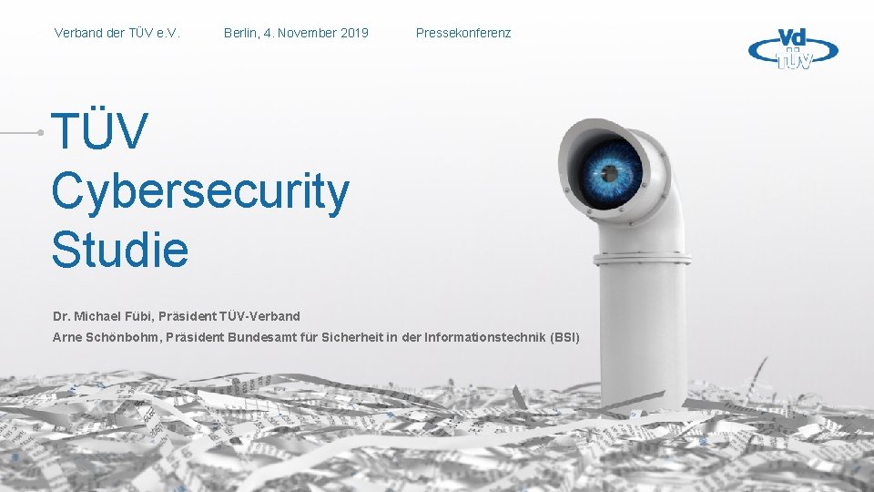 Verband der TÜV e. V. Berlin, 4. November 2019 Pressekonferenz TÜV Cybersecurity Studie Dr.