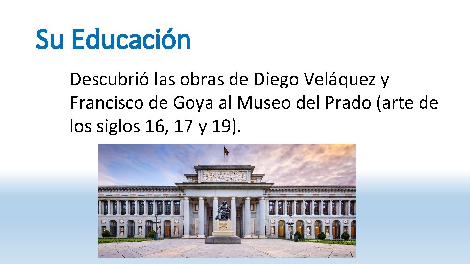 Su Educación Descubrió las obras de Diego Veláquez y Francisco de Goya al Museo