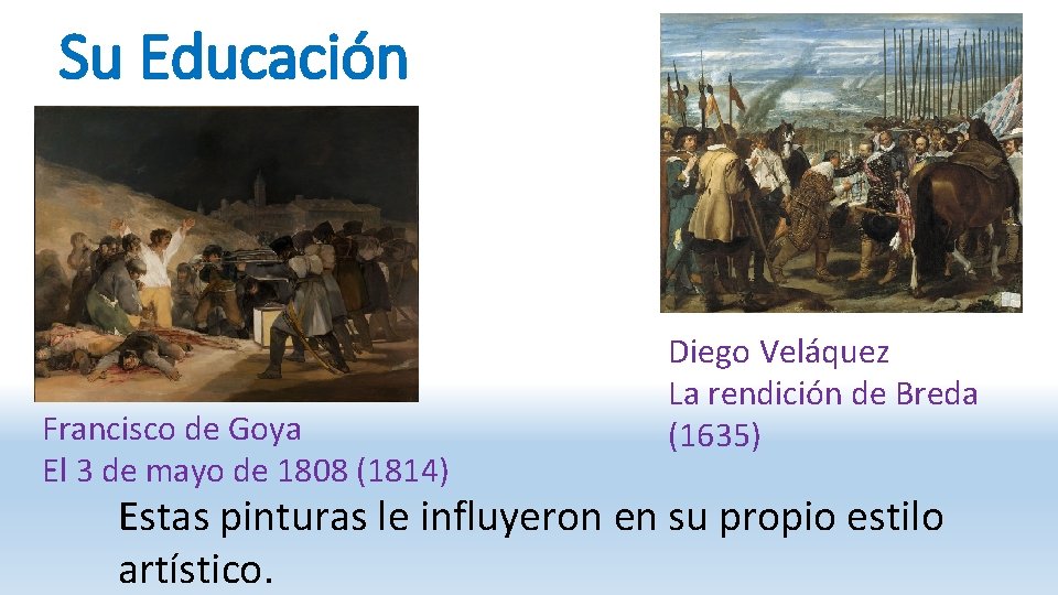 Su Educación Francisco de Goya El 3 de mayo de 1808 (1814) Diego Veláquez