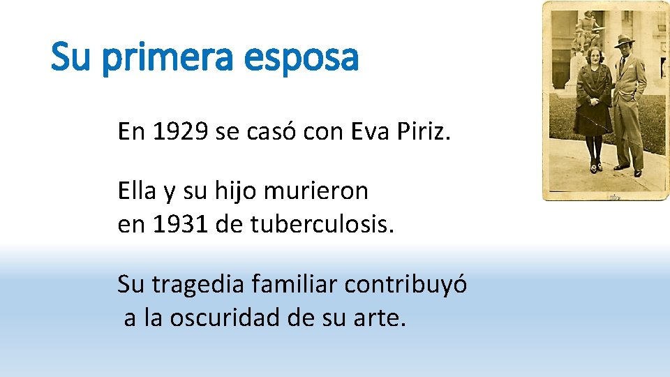 Su primera esposa En 1929 se casó con Eva Piriz. Ella y su hijo