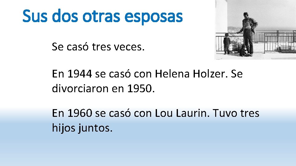 Sus dos otras esposas Se casó tres veces. En 1944 se casó con Helena