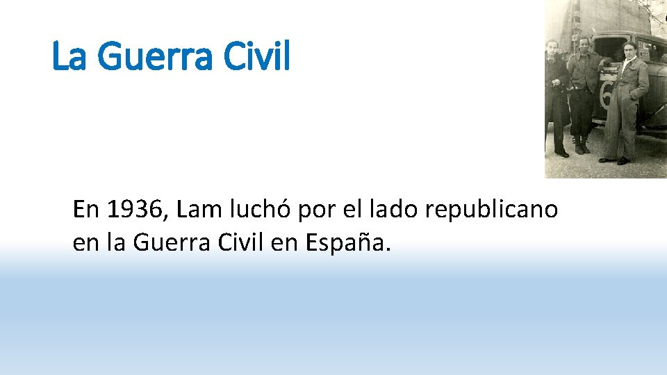 La Guerra Civil En 1936, Lam luchó por el lado republicano en la Guerra