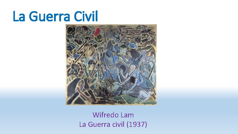 La Guerra Civil Wifredo Lam La Guerra civil (1937) 