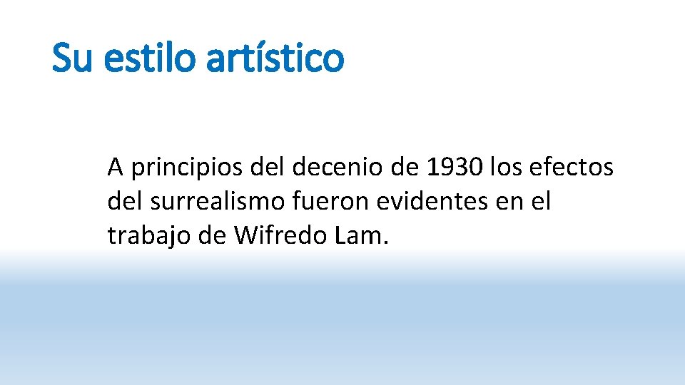 Su estilo artístico A principios del decenio de 1930 los efectos del surrealismo fueron