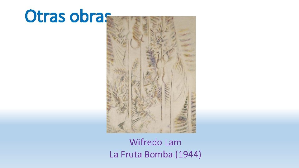 Otras obras Wifredo Lam La Fruta Bomba (1944) 