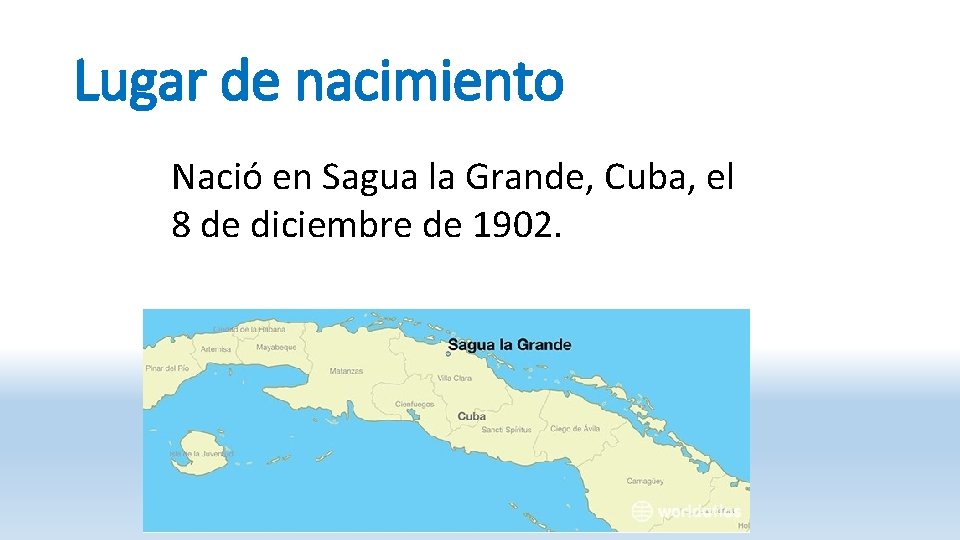 Lugar de nacimiento Nació en Sagua la Grande, Cuba, el 8 de diciembre de