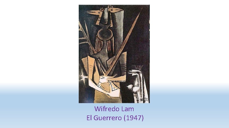 Wifredo Lam El Guerrero (1947) 