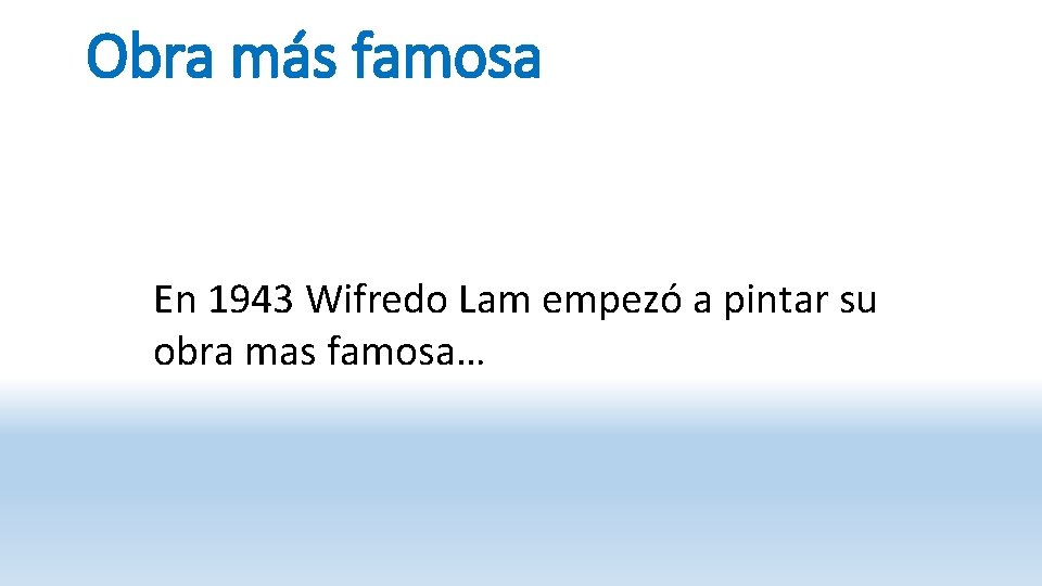 Obra más famosa En 1943 Wifredo Lam empezó a pintar su obra mas famosa…