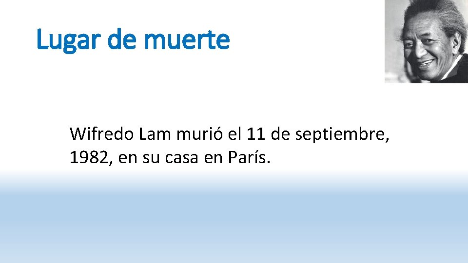 Lugar de muerte Wifredo Lam murió el 11 de septiembre, 1982, en su casa